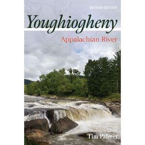 Youghiogheny: Appalachian River, Revised Edition -- Tim Palmer